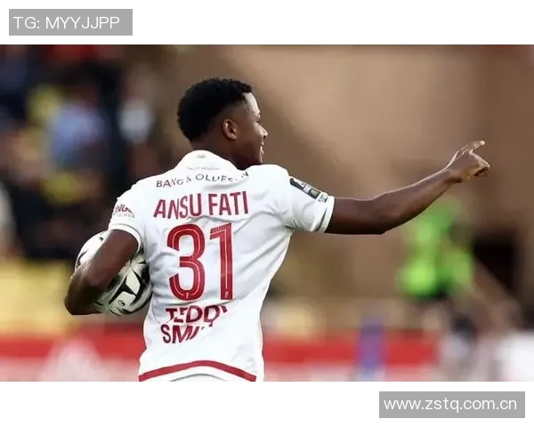 法蒂重返巅峰状态摩纳哥新赛季表现惊艳5场狂轰6球